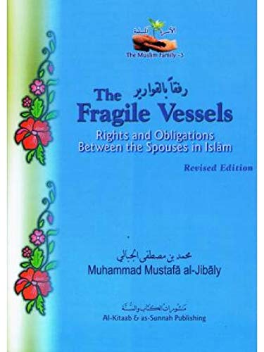 The Fragile Vessels : Rights & Obligations Between the Spouses in Islam (Muslim family)