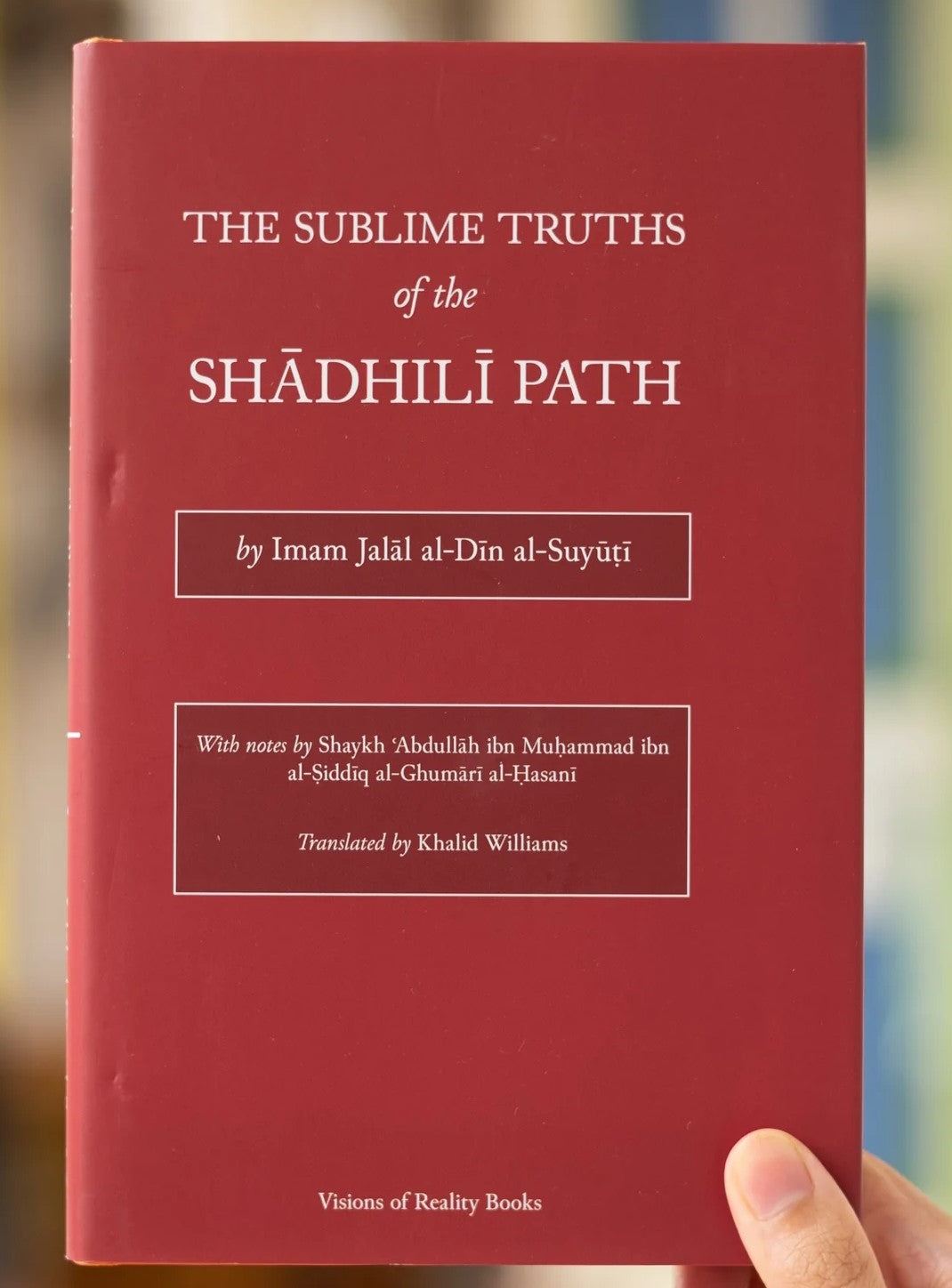 The Sublime Truths of the Shadhili Path by Imam Al-Suyuti