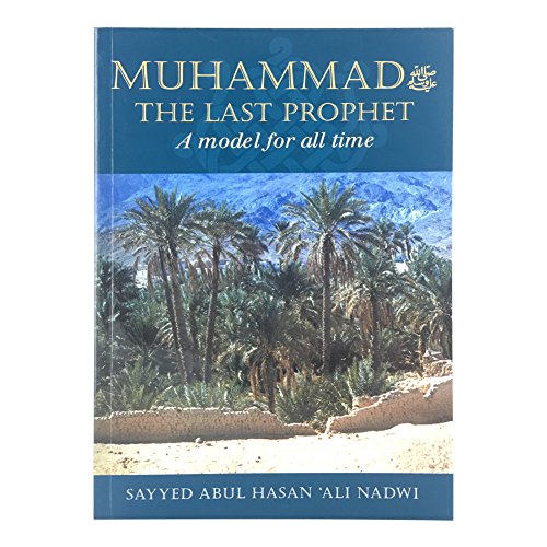 Muhammad the Last Prophet: A Model for All Time