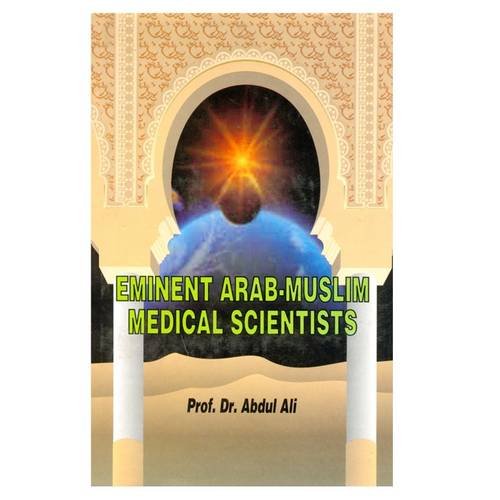 Eminent Arab-Muslim Medical Scientists, 622-1600