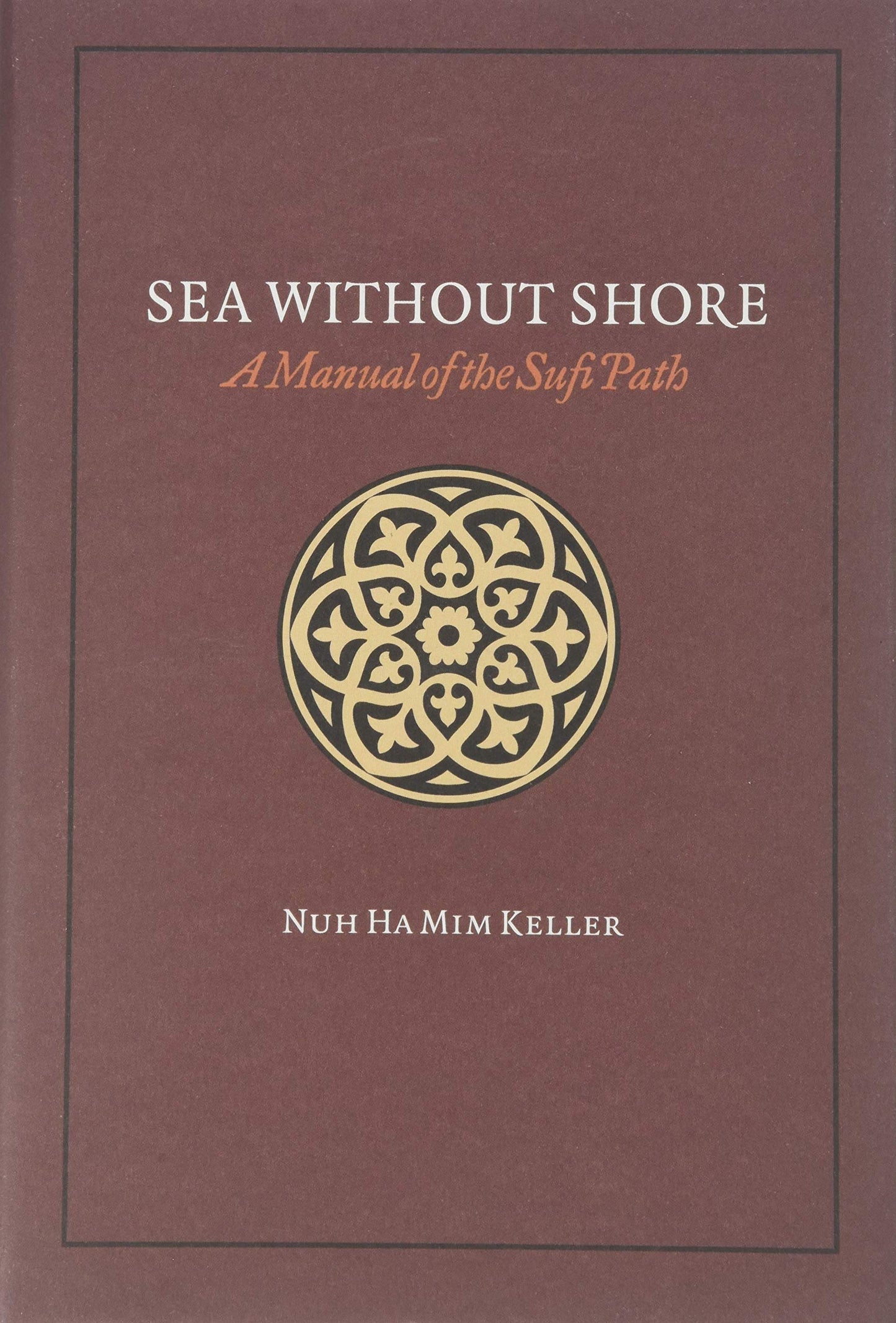 Sea Without Shore: A Manual of the Sufi Path